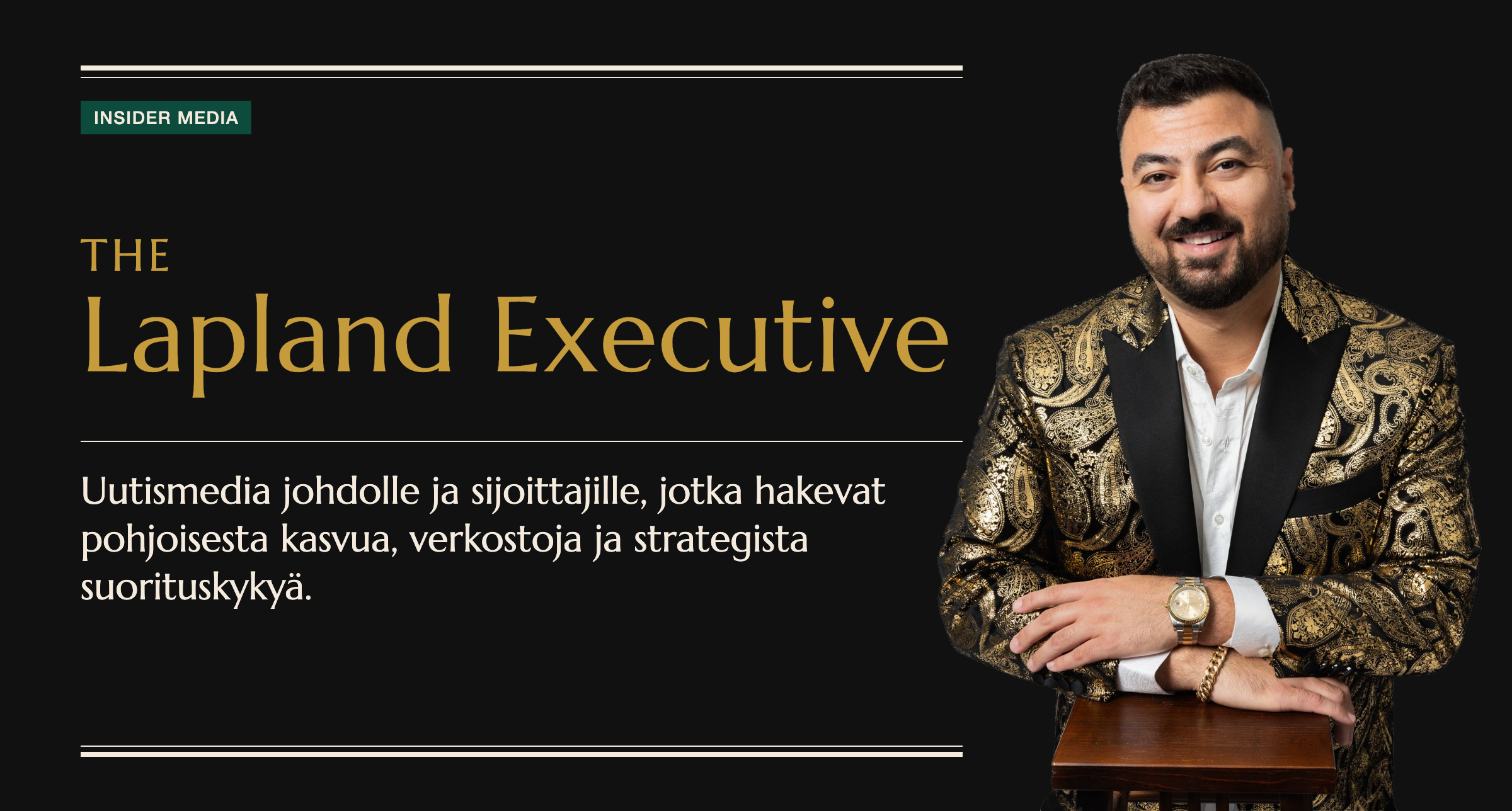 THE Lapland Executive. Uutismedia johdolle ja sijoittajille, jotka hakevat pohjoisesta kasvua, verkostoja ja strategista suorituskykyä. Kuvassa Timo Avdo.